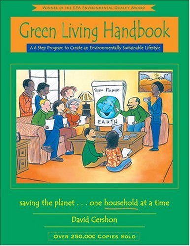 Green Living Handbook: A 6 Step Program to Create an Environmentally Sustainable Lifestyle